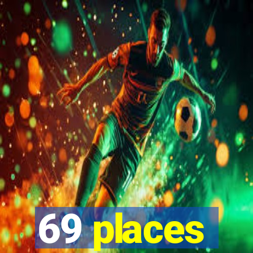 69 places